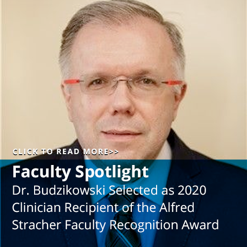 Dr. Adam Budzikowsky Selected as 2020 Clinician Recipient of the Alfred Stracher Faculty Recognition Award