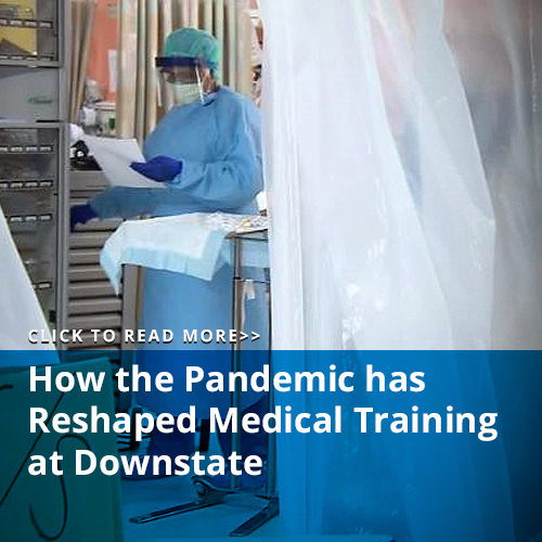 How the Pandemic has  Reshaped Medical Training at Downstate 