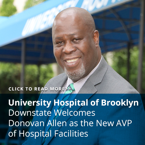 Downstate Welcomes Donovan Allen as the NEW AVP of Hospital Facilities